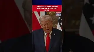 Donald Trump Says, &lsquo;Putin Has Let Me Down&rsquo; Over War In Ukraine| Watch #Shorts