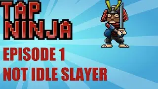 Tap Ninja - Ep 1 - Not Idle Slayer - 100% Achievements Journey