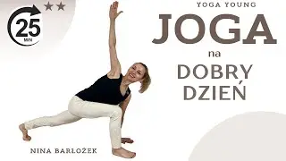 Joga 25min★★ Joga na DOBRY DZIEŃ | Yoga Young | dr NINA Barłożek | Alchemia Codzienności