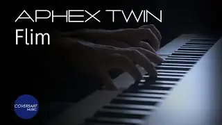 Aphex Twin - Flim (Arr. for Piano Solo) / @coversart