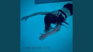 I Feel Better Now