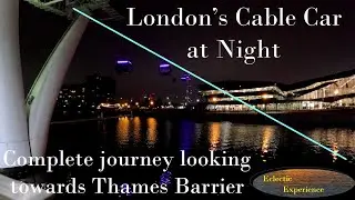 London&rsquo;s Cable Car - complete journey  in dark from Royal Docks facing Thames Barrier
