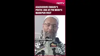 PM Modi Manipur Visit | Asaduddin Owaisi Reacts To PM Modi's Manipur Visit