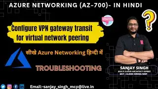 Configure VPN gateway transit for virtual network peering-Troubleshooting