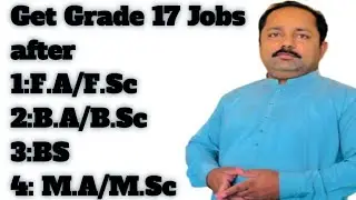 Categories of grade 17 Jobs after Inter,Graduation and Master degree ؟