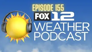 FOX 12 Weather Podcast - Ep. 155: September heat, plus rain on the way