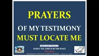 Prayers of My Testimony Locate Me Now