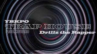 YBKPO  -Trap House (AUDIO) ft Drillz the Rapper  [PROD.HOWARD]