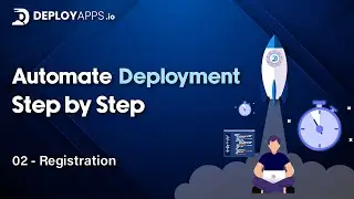 02 - Registration - Deployapps.io Tutorial Series
