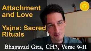54. Relating with Ishvara Through Actions - Yajna Meaning - Vedic Rituals - Devas &ndash; BG, CH3, V9-11