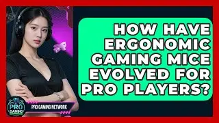 How Have Ergonomic Gaming Mice Evolved For Pro Players? - Pro Gaming Network