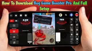 HOW TO DOWNLOAD,,ROG GAME,,BOOSTER PRO AND FULL SETUP 🎁🎉🎊| IMPROVE GAMING PERFORMANCE ANDROID|💯🔥🥰