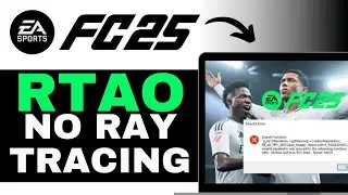 Fix EA FC 25 Trying To Enable RTAO Without Ray Tracing Enabled (2025)