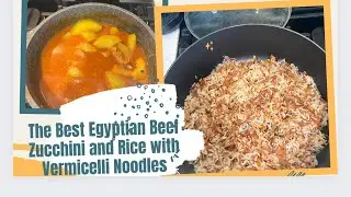 The Best Egyptian Beef Zucchini Soup and Rice with Vermicelli Noodles| Mira&rsquo;s Kitchen.