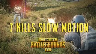 PUBG - 7 Kills slow motion