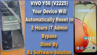 VIVO Y56 (V2225) Your Device Will Automatically Reset In 2 Hours iT Admin Bypass Done By BJ Software