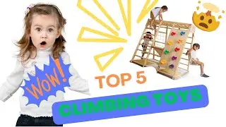 Top 5 Climbing Toys
