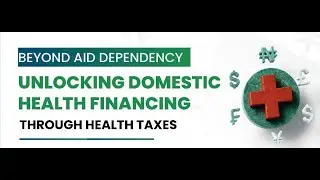 Beyond Aid Dependency: Unlocking Domestic Health Financing Through Health Taxes