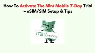 How To Activate The Mint Mobile 7-Day Trial &ndash; eSIM/SIM Setup & Tips