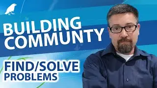 HOW TO BUILD COMMUNITIES By Finding and Solving Real Problems Using Groups and Mini-Courses