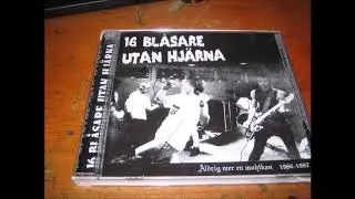 16 Bl&aring;sare Utan Hj&auml;rna  -  Aldrig Mer En Mohikan 1986 1987  (FULL CD COMP 2005)