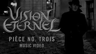 Vision Eternel - Pi&egrave;ce No. Trois (Music Video)