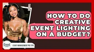 How To Do Creative Event Lighting On A Budget? - Event Management Pro Tips