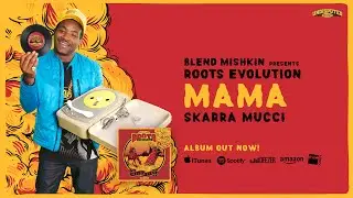 Blend Mishkin x Roots Evolution & Skarra Mucci - Mama