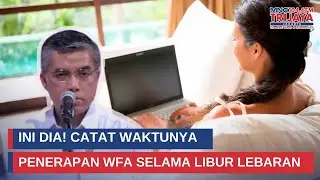 Ini Dia! Catat Waktunya Penerapan WFA Selama Libur Lebaran | Trijaya Update