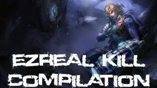 League Of Legends - Ezreal Kill Compilation (Series Two)