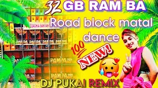 32Gb RAM BA || ROAD BLOCK MATAL DANCE 🕺💃|| DJ PUKAI REMIX (BAURIA SE)🥀🖥️🎛️🎧