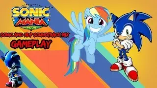 (GAMEPLAY) Sonic and MLP Soundtrack Mix in Sonic Mania.