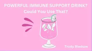 Powerful Immune Support Drink - Could you use that?