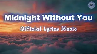 Midnight Without You | Official Lyrics Music