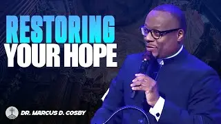 Dr. Marcus D. Cosby ✝️ Restoring Your Hope &mdash; God Is Not Finished With Your Story!