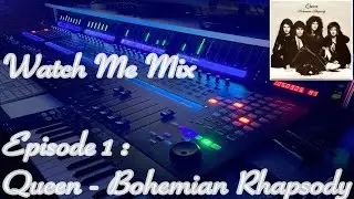 Watch Me Mix, Ep.1 : Queen - Bohemian Rhapsody, from the 24-track session tape
