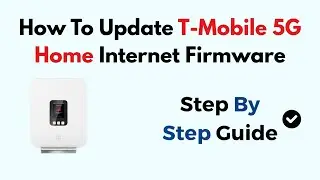 How To Update T-Mobile 5G Home Internet Firmware