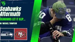 Seahawks Aftermath vs 49ers w/ Michael Thompson
