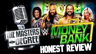 WWE Money In The Bank: Honest Review | The Masters Degree - Episode #9