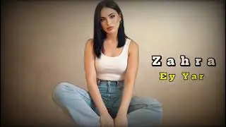 Zahra - Ey Yar - 2026 Trend Mahnılar #Zahra