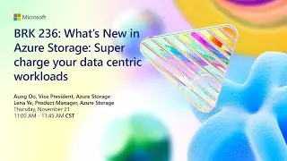 What&rsquo;s new in Azure Storage: Supercharge your data centric workloads​ | BRK236