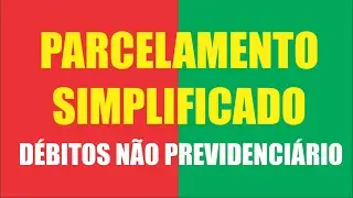 PARCELAMENTO SIMPLIFICADO | DEBITOS N&Atilde;O PREVIDENCIARIO #parcelamentosimplificado