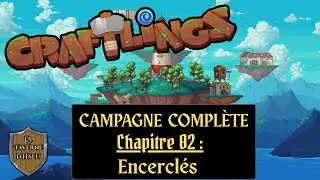 Chapitre 02 - Encercl&eacute;s &ndash; Craftlings &ndash; Campagne compl&egrave;te