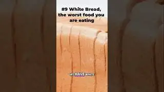 At #9 Why White Bread is Bad for Your Health | Top 10 Worst Foods