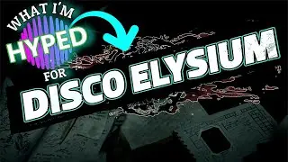 Disco Elysium | What I'm HYPED For