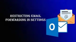 Restricting Email Forwarding in Settings