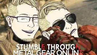STUMBLE THROUGH: Metal Gear Online
