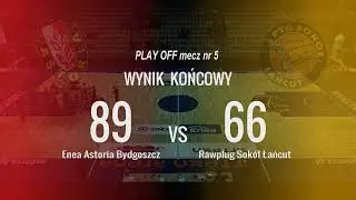 Enea Astoria Bydgoszcz  vs Rawlplug Sokół Łańcut