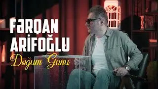 Fərqan Arifoğlu &mdash; Doğum G&uuml;n&uuml; (Rəsmi Musiqi Videosu)