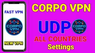 How To Setup Corpo VPN with fast UDP all country settings for fast and secure online browsing 